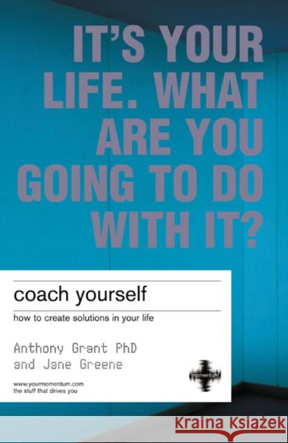 Coach Yourself: How To Create Solutions In Your Life Jane Greene 9781843040293
