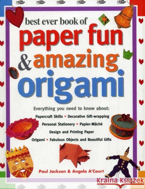 Best Ever Book of Paper Fun & Amazing Origami Jackson Paul 9781843093879