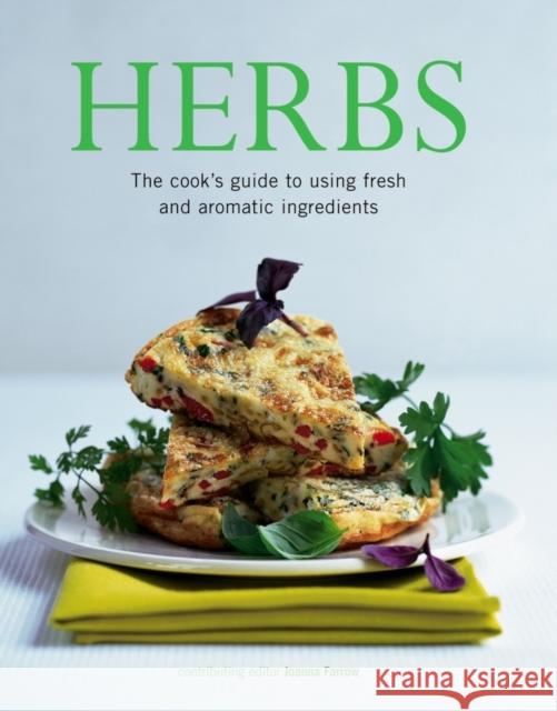 Herbs: The Cook's Guide to Flavourful and Aromatic Ingredients Joanna Farrow 9781843095507