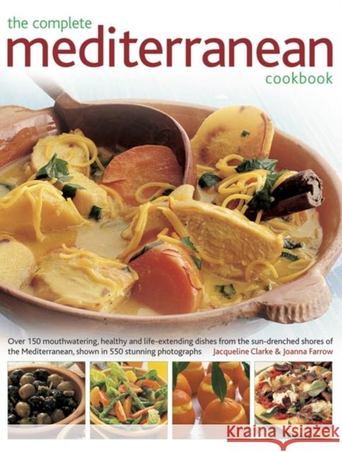 Complete Mediterranean Cookbook Jacqueline Clark Joanna Farrow 9781843097921 Southwater Publishing