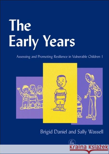 The Early Years : Assessing and Promoting Resilience in Vulnerable Children 1 Brigid Daniel Sally Wassell 9781843100133 Jessica Kingsley Publishers