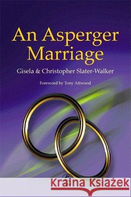 An Asperger Marriage Chris Slater-Walker Gisela Slater-Walker 9781843100171 Jessica Kingsley Publishers