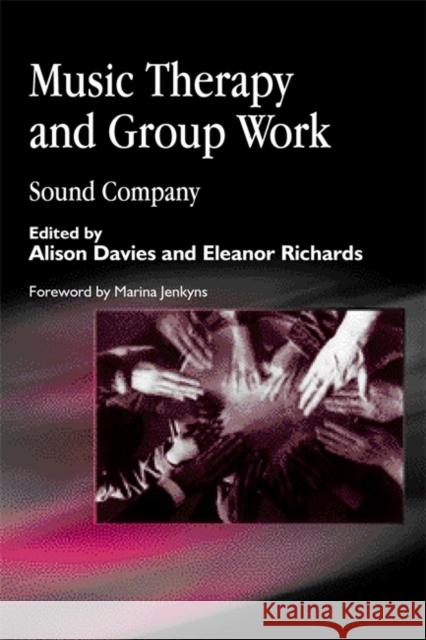 Music Therapy and Group Work: Sound Company Oldfield, Amelia 9781843100362 Jessica Kingsley Publishers