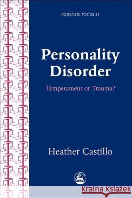 Personality Disorder : Temperament or Trauma? Heather Castillo Jessica Kingsley Publishers 9781843100539