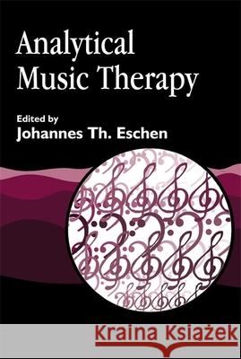 Analytical Music Therapy Johannes Eschen 9781843100584 Jessica Kingsley Publishers