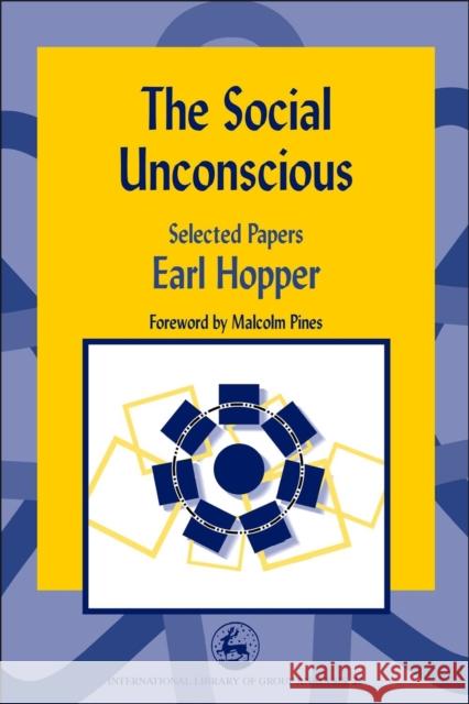 The Social Unconscious: Selected Papers Pines, Malcolm 9781843100881