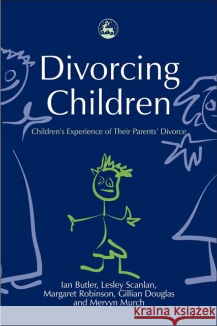 Divorcing Children: Children's Experience of Their Parents' Divorce Scan, Lesley 9781843101031 Jessica Kingsley Publishers