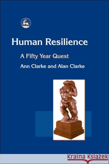 Human Resilience: A Fifty Year Quest Clarke, Alan 9781843101383