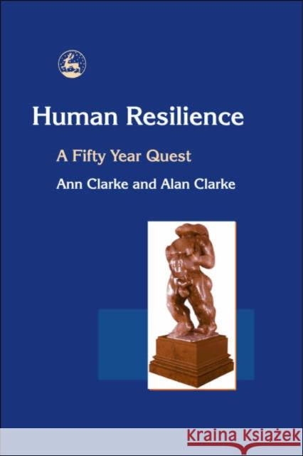 Human Resilience: A Fifty Year Quest Clarke, Alan 9781843101390
