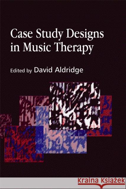 Case Study Designs in Music Therapy David Aldridge 9781843101406 0