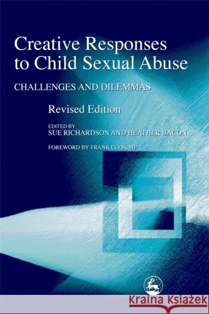 Creative Responses to Child Sexual Abuse : Challenges and Dilemmas Sue Richardson 9781843101475 Jessica Kingsley Publishers