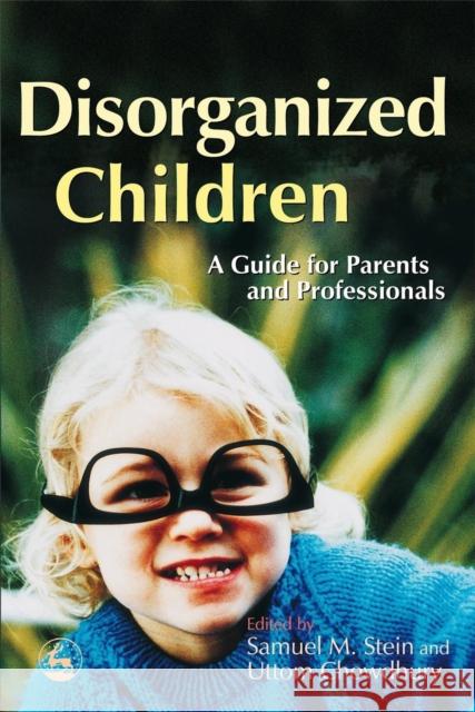 Disorganized Children: A Guide for Parents and Professionals Chilvers, Rebecca 9781843101482