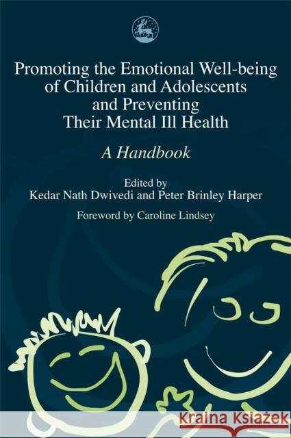 Promoting the Emotional Well Being of Children and Adolescents and Preventing Their Mental Ill Health: A Handbook Vostanis, Panos 9781843101536 0