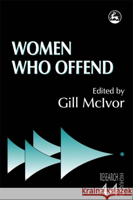 Women Who Offend Gill McIvor 9781843101543 Jessica Kingsley Publishers