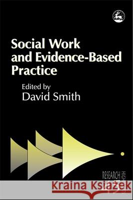 Social Work and Evidence-Based Practice David Smith David Smith 9781843101567 Jessica Kingsley Publishers