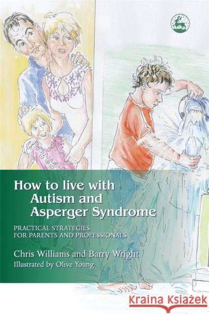 How to Live with Autism and Asperger Syndrome: Practical Strategies for Parents and Professionals Brayshaw, Joanne 9781843101840 0