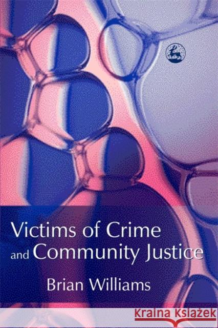 Victims of Crime and Community Justice Brian Williams 9781843101956 0