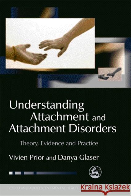 Understanding Attachment and Attachment Disorders: Theory, Evidence and Practice Prior, Vivien 9781843102458 0