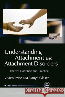 Understanding Attachment and Attachment Disorders: Theory, Evidence and Practice Prior, Vivien 9781843102458 0