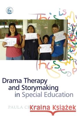 Drama Therapy and Storymaking in Special Education Paula Crimmens 9781843102915 Jessica Kingsley Publishers