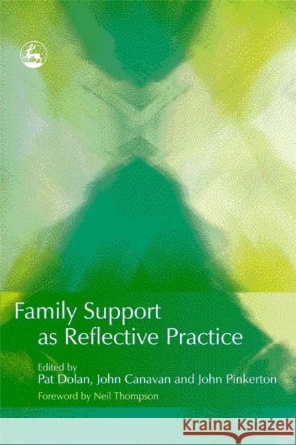 Family Support as Reflective Practice Pat Dolan 9781843103202