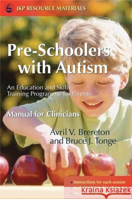 Pre-Schoolers with Autism: An Education and Skills Training Programme for Parents - Manual for Clinicians Brereton, Avril 9781843103417 Jessica Kingsley Publishers