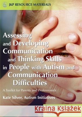 Assessing and Developing Communication and Thinking Skills in People with Autism and Communication Difficulties: A Toolkit for Parents and Professiona Dobson, Paul 9781843103523