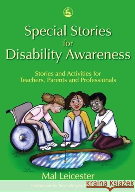 Special Stories for Disability Awareness: Stories and Activities for Teachers, Parents and Professionals Leicester, Mal 9781843103905
