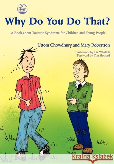Why Do You Do That?: A Book about Tourette Syndrome for Children and Young People Chowdhury, Uttom 9781843103950 0