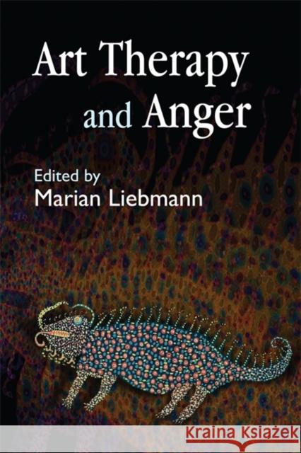 Art Therapy and Anger Marian Liebmann 9781843104254