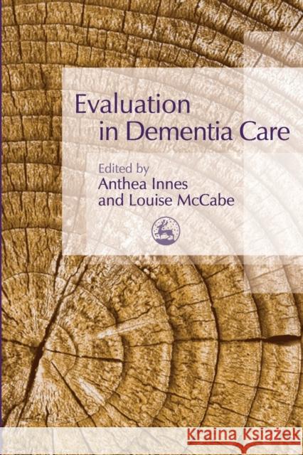 Evaluation in Dementia Care Anthea Innes 9781843104292 0