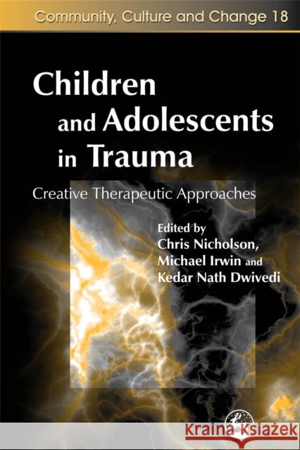 Children and Adolescents in Trauma: Creative Therapeutic Approaches Cook, Diane 9781843104377
