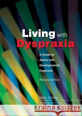 Living with Dyspraxia: A Guide for Adults with Developmental Dyspraxia - Revised Edition Biggs, Victoria 9781843104520 Jessica Kingsley Publishers