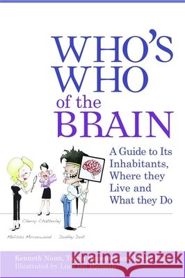 Who's Who of the Brain: A Guide to Its Inhabitants, Where They Live and What They Do Nunn, Ken 9781843104704 Jessica Kingsley Publishers