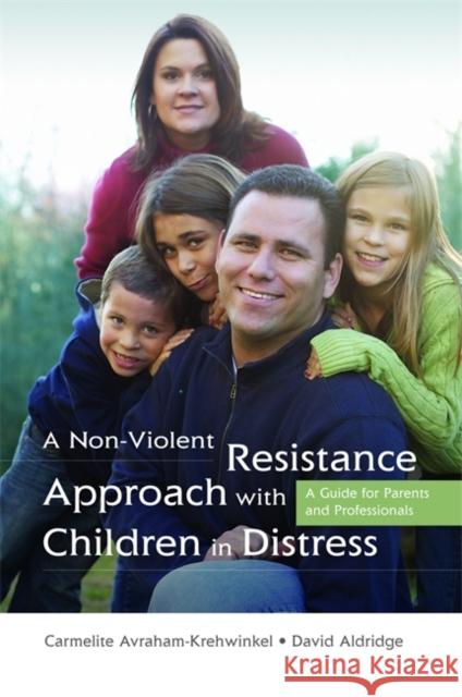 A Non-Violent Resistance Approach with Children in Distress: A Guide for Parents and Professionals Avraham-Krehwinkel, Carmelite 9781843104841 0