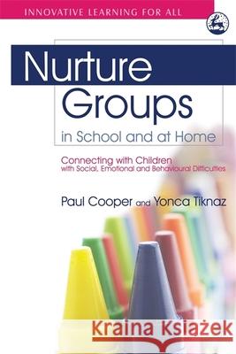 Nurture Groups in School and at Home: Connecting with Children with Social, Emotional and Behavioural Difficulties Bennathan, Marion 9781843105282 0