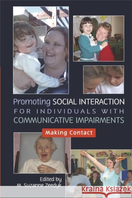 Promoting Social Interaction for Individuals with Communicative Impairments : Making Contact M. Suzanne Zeedyk 9781843105398 Jessica Kingsley Publishers