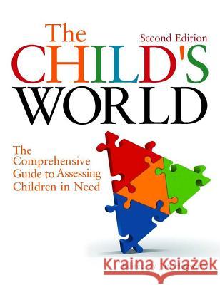 The Child's World: The Comprehensive Guide to Assessing Children in Need Robbie Gilligan, Owen Gill, Danya Glaser, Rosemary Gordon, Sally Holland, Norma Howes, David Howe, Enid Hendry, Di Hart, 9781843105688