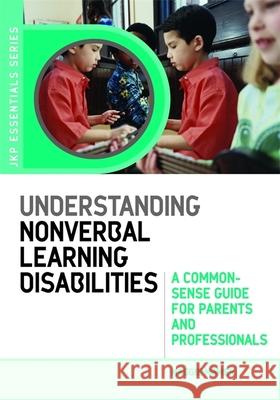 Understanding Nonverbal Learning Disabilities: A Common-Sense Guide for Parents and Professionals Mamen, Maggie 9781843105930 Jessica Kingsley Publishers