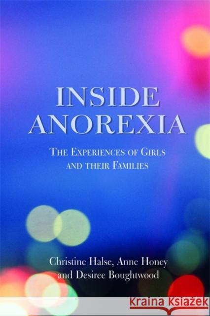 Inside Anorexia: The Experiences of Girls and Their Families Boughtwood, Desiree 9781843105978 Jessica Kingsley Publishers