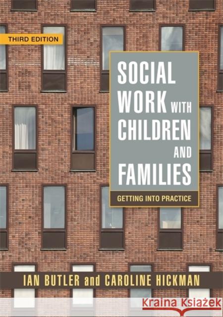 Social Work with Children and Families: Getting Into Practice Third Edition Butler, Professor Ian 9781843105985 0