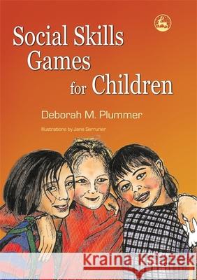 Social Skills Games for Children Deborah Plummer 9781843106173