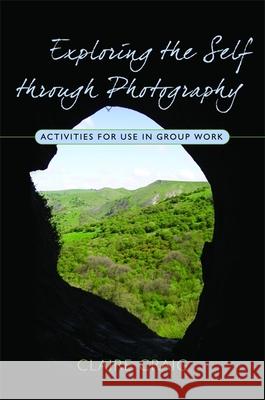 Exploring the Self Through Photography: Activities for Use in Group Work Craig, Claire 9781843106661 0