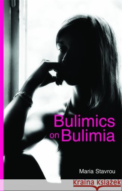 Bulimics on Bulimia Maria Stavrou 9781843106685 Jessica Kingsley Publishers