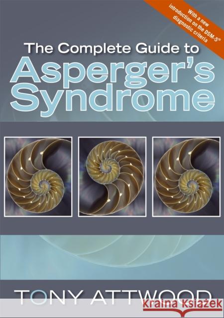 The Complete Guide to Asperger's Syndrome Tony Attwood 9781843106692 Jessica Kingsley Publishers