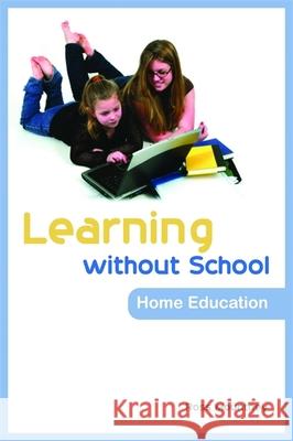 Learning Without School: Home Education Ross Mountney 9781843106852