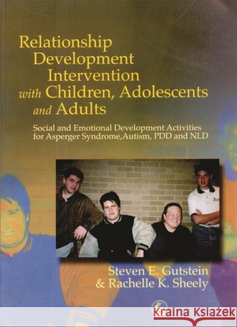 Relationship Development Intervention with Children, Adolescents and Adults: Social and Emotional Development Activities for Asperger Syndrome, Autism Gutstein, Steven 9781843107170 Jessica Kingsley Publishers