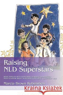 Raising NLD Superstars: What Families with Nonverbal Learning Disorders Need to Know about Nurturing Confident, Competent Kids Tanguay, Pamela 9781843107705 Jessica Kingsley Publishers