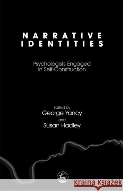 Narrative Identities: Psychologists Engaged in Self-Construction Yancy, George 9781843107798 Jessica Kingsley Publishers