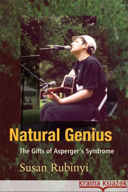 Natural Genius: The Gifts of Asperger's Syndrome Rubinyi, Susan 9781843107842 Jessica Kingsley Publishers